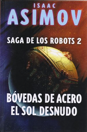 SAGA DE LOS ROBOTS 2  BOVEDAS DE ACERO     EL SOL DESNUDO