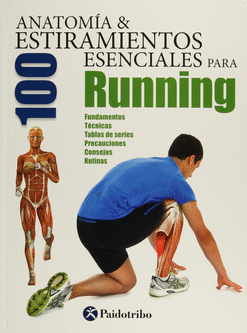 ANATOMIA Y 100 ESTIRAMIENTOS ESENCIALES PARA RUNNING