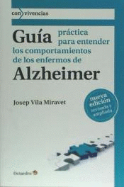 GUIA PRACTICA PARA ENTENDER LOS COMPORTAMIENTOS DE LOS ENFERMOS ALZHEIMER