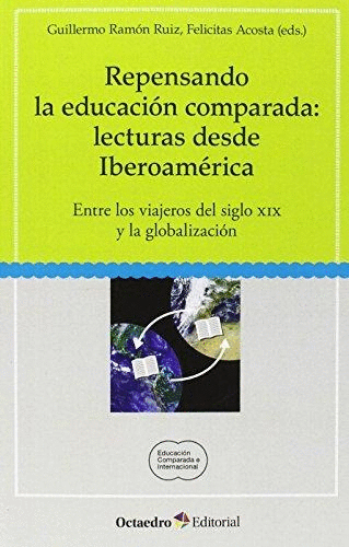 REPENSANDO LA EDUCACION COMPARADA LECTURAS DESDE IBEROAMERICA