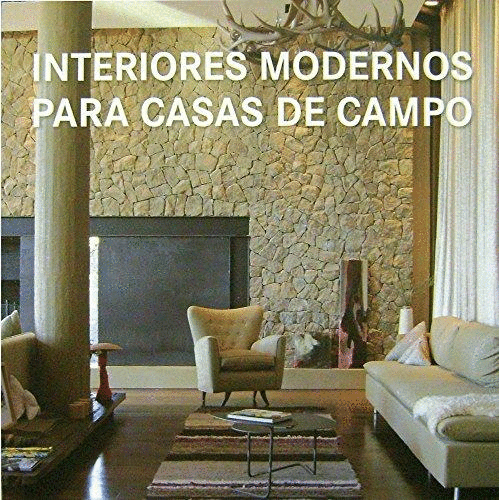 INTERIORES MODERNOS PARA CASAS DE CAMPO