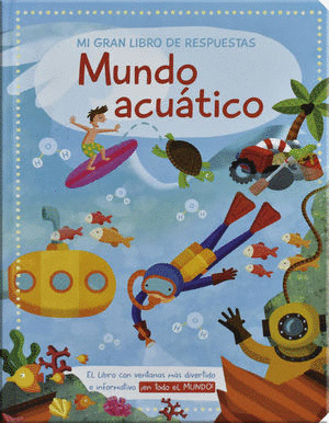 MUNDO ACUATICO MI GRAN LIBRO DE RESPUESTAS