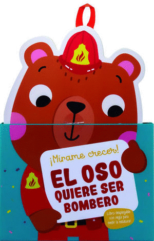 MIRAME CRECER EL OSO QUIERE SER BOMBERO