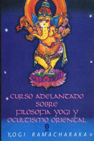 CURSO ADELANTADO SOBRE FILOSOFIA YOGI Y OCULTISMO ORIENTAL