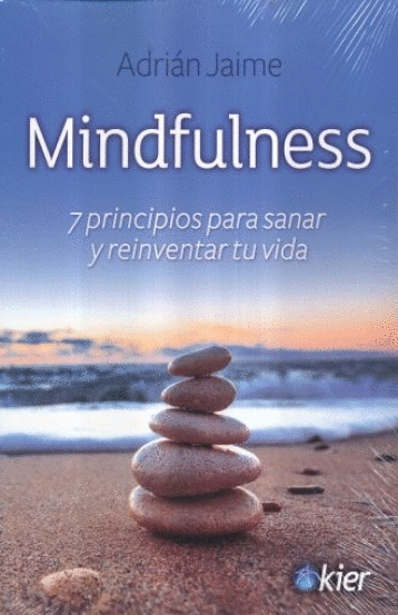 MINDFULNESS 7 PRINCIPIOS PARA SANAR Y REINVENTAR TU VIDA