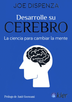 DESARROLLE SU CEREBRO LA CIENCIA PARA CAMBIAR LA MENTE