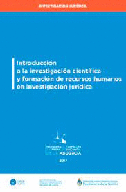 INTRODUCCION A LA INVESTIGACION CIENTIFICA Y FORMACION DE RECURSOS HUMANOS EN INVESTIGACION JURIDICA