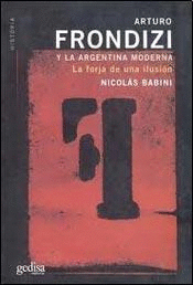 ARTURO FRONDIZI Y LA ARGENTINA MODERNA
