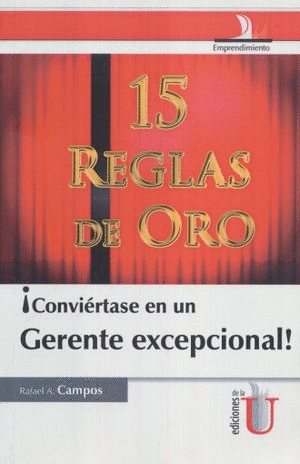 15 REGLAS DE ORO CONVIERTASE EN UN GERENTE EXCEPCIONAL