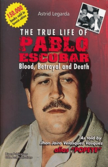 THE TRUE LIFE OF PABLO ESCOBAR BLOOD BETRAYAL AND DEATH