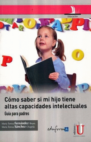 COMO SABER SI MI HIJO TIENE ALTAS CAPACIDADES INTELECTUALES (GUIA PARA PADRES)