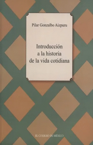 INTRODUCCION A LA HISTORIA DE LA VIDA COTIDIANA
