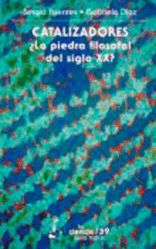 CATALIZADORES LA PIEDRA FILOSOFAL DEL SIGLO XX