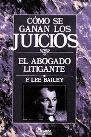 COMO SE GANAN LOS JUICIOS EL ABOGADO LITIGANTE
