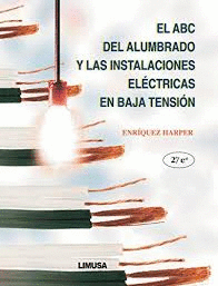 ABC DEL ALUMBRADO Y LAS INSTALACIONES ELECTRICAS EN BAJA TENSION