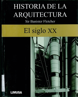 HISTORIA DE LA ARQUITECTURA TOMO VI EL SIGLO XX