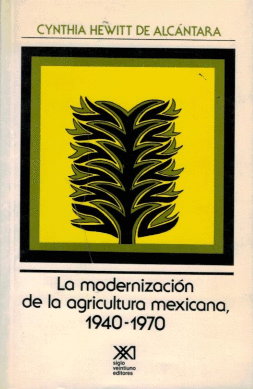 LA MODERNIZACION DE LA AGRICULTURA MEXICANA 1940 1970