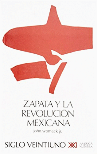 ZAPATA Y LA REVOLUCION MEXICANA