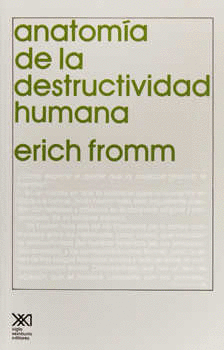 ANATOMIA DE LA DESTRUCTIVIDAD HUMANA