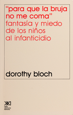 PARA QUE LA BRUJA NO ME COMA FANTASIA Y MIEDO DE LOS NIOS AL INFANTICIDIO