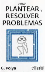 COMO PLANTEAR Y RESOLVER PROBLEMAS