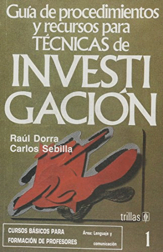 GUIA DE PROCEDIMIENTOS Y RECURSOS PARA TECNICAS DE INVESTIGACION