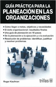 GUIA PRACTICA PARA LA PLANEACION EN LAS ORGANIZACIONES