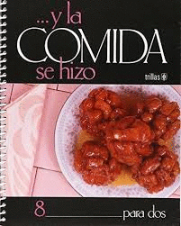Y LA COMIDA SE HIZO 8 PARA DOS