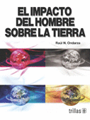 IMPACTO DEL HOMBRE SOBRE LA TIERRA