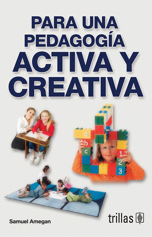 PARA UNA PEDAGOGIA ACTIVA Y CREATIVA