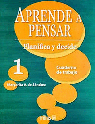 APRENDE A PENSAR 1 PLANIFICA Y DECIDE