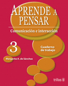 APRENDE A PENSAR 3 COMUNICACION E INTERACCION CUADERNO DE TRABAJO 3