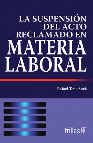 SUSPENSION DEL ACTO RECLAMADO EN MATERIA LABORAL