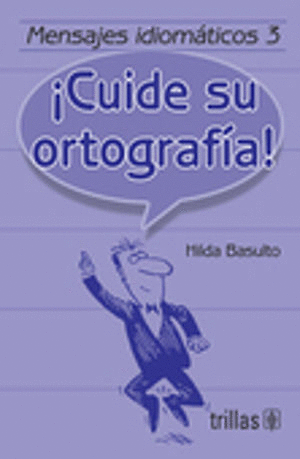 MENSAJES IDIOMATICOS 3 CUIDE SU ORTOGRAFIA
