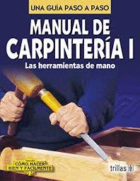 MANUAL DE CARPINTERIA 1 LAS HERRAMIENTAS DE MANO