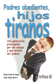 PADRES OBEDIENTES HIJOS TIRANOS
