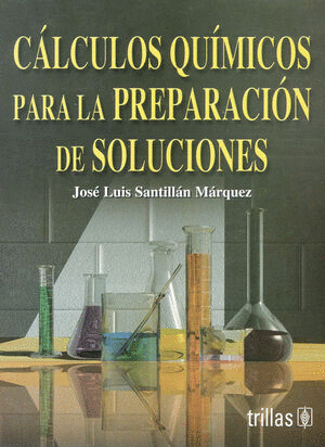 CALCULOS QUIMICOS PARA LA PREPARACION DE SOLUCIONES