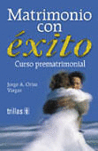 MATRIMONIO CON EXITO CURSO PREMATRIMONIAL