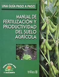 MANUAL DE FERTILIZACION Y PRODUCTIVIDAD DEL SUELO AGRICOLA