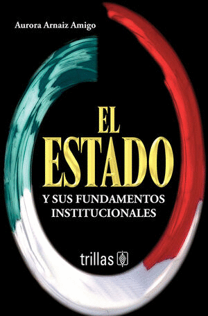 ESTADO Y SUS FUNDAMENTOS INSTITUCIONALES EL