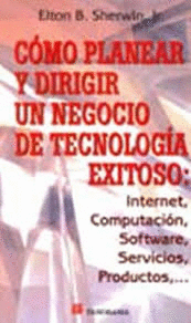 COMO PLANEAR Y DIRIGIR UN NEGOCIO DE TECNOLOGIA EXITOSO