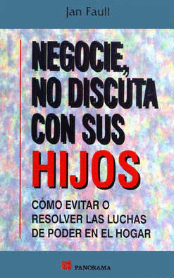 NEGOCIE NO DISCUTA CON SUS HIJOS