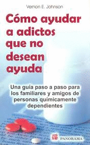 COMO AYUDAR A ADICTOS QUE NO DESEAN AYUDA