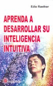 APRENDA A DESARROLLAR SU INTELIGENCIA INTUITIVA