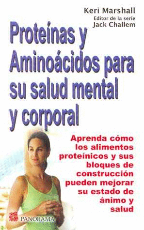 PROTEINAS Y AMINOACIDOS PARA SU SALUD MENTAL Y CORPORAL