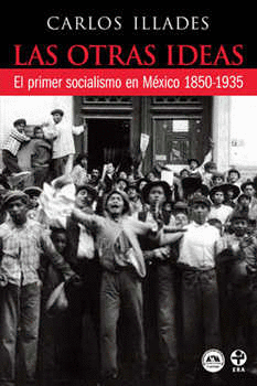OTRAS IDEAS EL PRIMER SOCIALISMO EN MEXICO 1850 1935 LAS