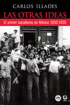 LAS OTRAS IDEAS EL PRIMER SOCIALISMO EN MEXICO 1850 1935