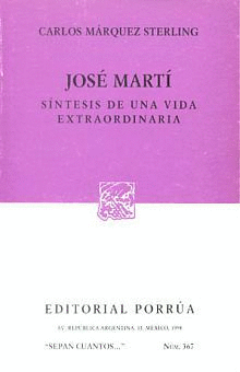 JOSE MARTI SINTESIS DE UNA VIDA EXTRAORDINARIA