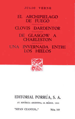 ARCHIPIELAGO DE FUEGO EL / CLOVIS DARDENTOR / DE GLASGOW A CHARLESTON/ UNA INVERNADA ENTRE LOS HIELOS
