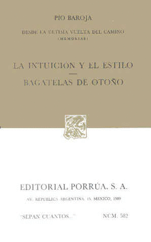 DESDE LA ULTIMA VUELTA DEL CAMINO MEMORIAS  LA INTUICION Y EL ESTILO   BAGATELAS DE OTO�O